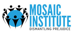 Mosaic Institute: Dismantling Prejudice.